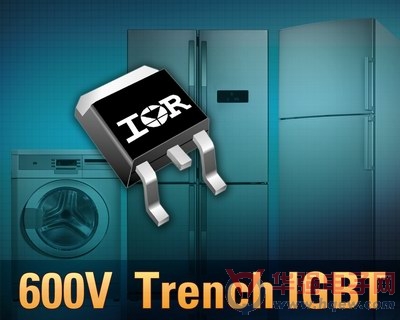 IR针对家电电机驱动器应用推出全新600V超高速沟道IGBT